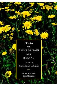 Flora of Great Britain and Ireland: Volume 4, Campanulaceae - Asteraceae
