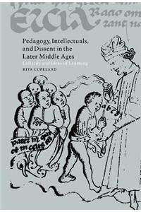 Pedagogy, Intellectuals, and Dissent in the Later Middle Ages