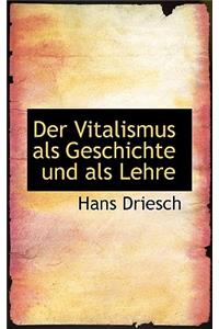 Der Vitalismus ALS Geschichte Und ALS Lehre