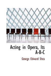 Acting in Opera, Its A-B-C