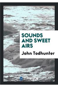 Sounds and Sweet Airs