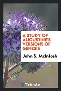 A STUDY OF AUGUSTINE'S VERSIONS OF GENES