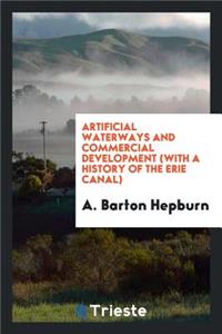 Artificial Waterways and Commercial Development: (with a History of the Erie ...