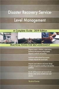 Disaster Recovery Service-Level Management A Complete Guide - 2019 Edition