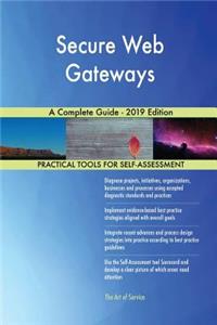 Secure Web Gateways A Complete Guide - 2019 Edition