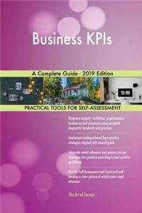 Business KPIs A Complete Guide - 2019 Edition