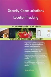 Security Communications Location Tracking A Complete Guide - 2019 Edition