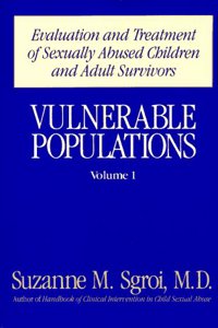 Vulnerable Populations Vol 1: v. 1 (Vulnerable Populations: Evaluation and Treatment of Sexually Abused Children)