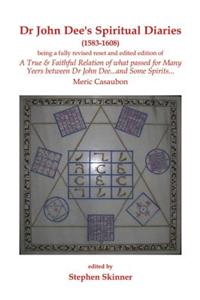 Dr. John Dee's Spiritual Diaries: 1583-1608