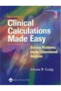 Clinical Calculations Made Easy: Solving Problems Using Dimensional Analysis