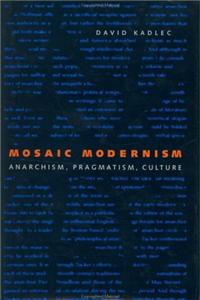 Mosaic Modernism: Anarchism, Pragmatism, Culture