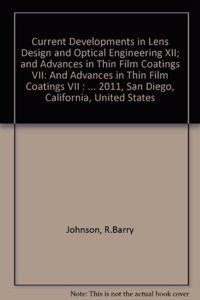 Current Developments in Lens Design and Optical Engineering XII; and Advances in Thin Film Coatings VII
