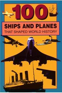 100 Ships and Planes That Shaped World History