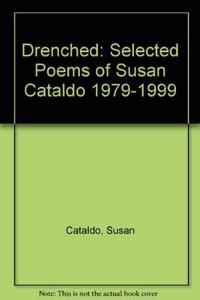 Drenched: Selected Poems of Susan Cataldo 1979-1999
