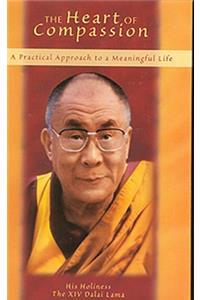 The Heart of Compassion: A Practical Approach to a Meaningful Life