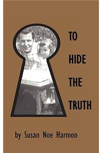 To Hide the Truth