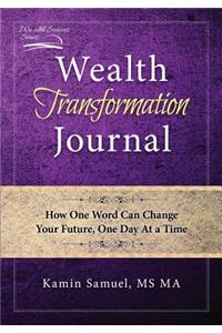 Wealth Transformation Journal: How One Word Can Change Your Future, One Day At a Time