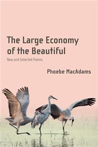 Large Economy of the Beautiful: New and Selected Poems