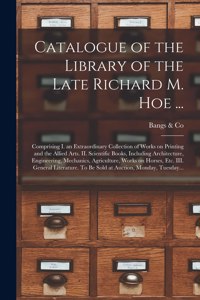 Catalogue of the Library of the Late Richard M. Hoe ...