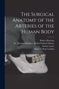 Surgical Anatomy of the Arteries of the Human Body [electronic Resource]