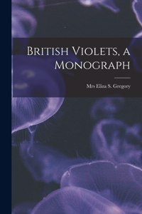 British Violets, a Monograph