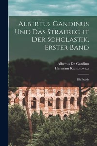 Albertus Gandinus und das Strafrecht der Scholastik, Erster Band