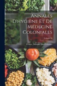 Annales D'hygiène Et De Médecine Coloniales; Volume 10