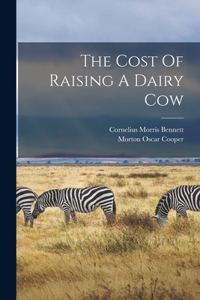 Cost Of Raising A Dairy Cow