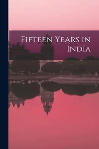 Fifteen Years in India