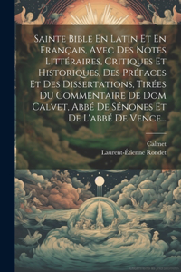 Sainte Bible En Latin Et En Français, Avec Des Notes Littéraires, Critiques Et Historiques, Des Préfaces Et Des Dissertations, Tirées Du Commentaire De Dom Calvet, Abbé De Sénones Et De L'abbé De Vence...