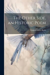The Other Side, an Historic Poem