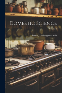 Domestic Science; Volume 1