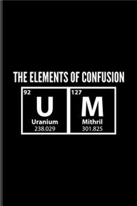 The Elements Of Confusion Um...: Quotes About Graduations Journal For Phd Degree, Pharmd, Chemist, Chemistry, Pharmacist, Pharmacy & Finished University Party Fans - 6x9 - 100 Blank