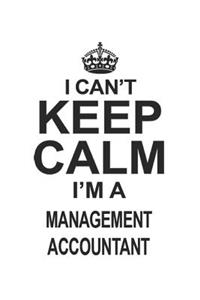 I Can't Keep Calm I'm A Management Accountant