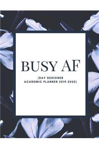 Busy AF (Day Designer Academic Planner 2019-2020)