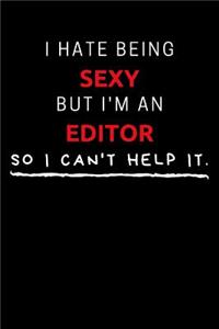 I Hate Being Sexy But I'm An Editor So I Can't Help It