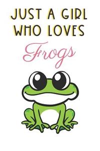 Just A Girl Who Loves Frogs