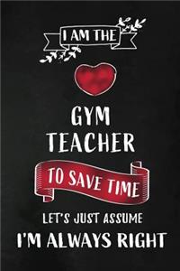 I am the Gym Teacher I am always Right