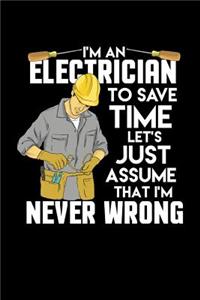 I'm An Electrician I'm Never Wrong