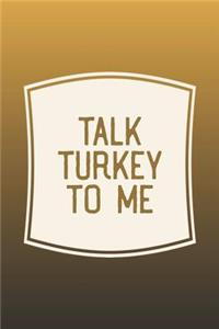 Talk Turkey To Me