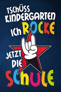 Tschüss Kindergarten ich rocke jetzt die Schule: Notizbuch für rockende Schülerinnen und Schüler zur Einschulung, mit Lineatur 1. Klasse zum Schreiben lernen, für Schreibübungen, perfekt für den Er