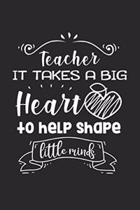 Teacher It Takes A Big Heart To Help Shape Little Minds