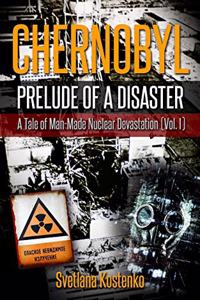 Chernobyl - Prelude of a Disaster