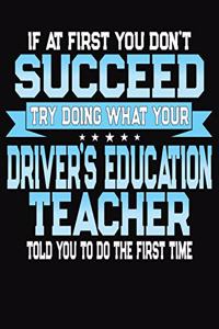 If At First You Don't Don't Succeed Try Doing What Your Driver's Education Teacher Told You To Do The First Time