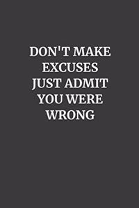 Don't Make Excuses Just Admit You Were Wrong