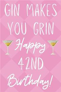 Gin Makes You Grin Happy 42nd Birthday
