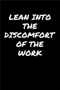 Lean Into The Discomfort Of The Work����