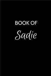 Book of Sadie: A Gratitude Journal Notebook for Women or Girls with the name Sadie - Beautiful Elegant Bold & Personalized - An Appreciation Gift - 120 Cream Lined