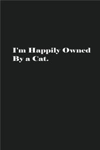 I'm Happily Owned By a Cat.