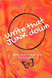 Write That Junk Down!